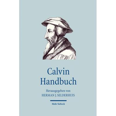 Calvin Handbuch, Taschenbuch von Herman J. Selderhuis, Mohr Siebeck, 978-3-16-149229-7