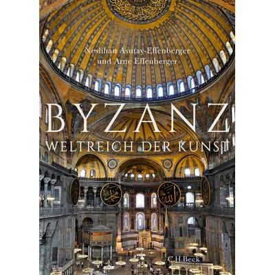 Byzanz, Gebundene Ausgabe von Neslihan Asutay-Effenberger,Arne Effenberger, C.H. Beck, 978-3-406-58702-3