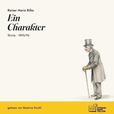 Ein Charakter - Rainer Maria Rilke, Audio, 9783711963468