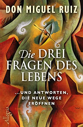 Ruiz, Don Miguel - Die drei Fragen des Lebens: ... und Antworten, die neue Wege eröffnen - Preis vom 09.10.2026 07:28:09 h