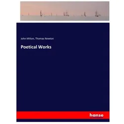 Poetical Works, Belletristik von John Milton, Thomas Newton