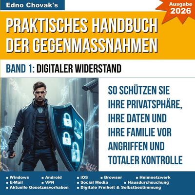 Praktisches Handbuch der Gegenmaßnahmen - Band 1: Digitaler Widerstand, Taschenbuch von Edno Chovak, BoD – Books on Demand, 978-3-696-37508-9