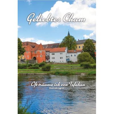 Geliebtes Cham, Taschenbuch von Shohreh Aghili, Turmgeschichten, 978-3-9893011-8-4