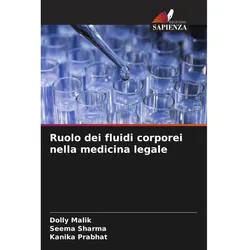 Ruolo dei fluidi corporei nella medicina legale, Fachbücher von Seema Sharma, Kanika Prabhat, Dolly Malik
