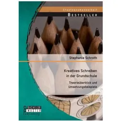 Kreatives Schreiben in der Grundschule: Theorieüberblick und Umsetzungsbeispiele, Schulbücher von Stephanie Schroth