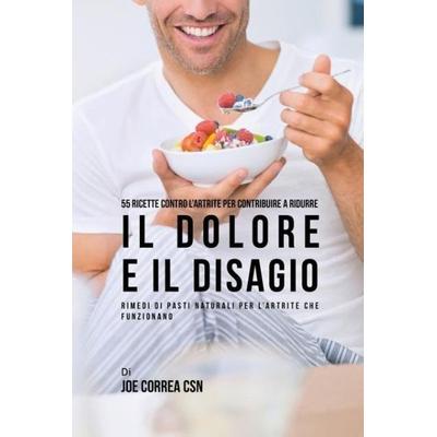 55 Ricette contro l'artrite per contribuire a ridurre il dolore e il disagio, Taschenbuch von Joe Correa, Live Stronger Faster, 978-1-63531-276-8