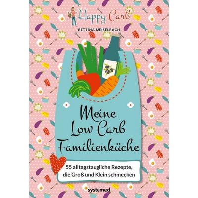 Happy Carb: Meine Low-Carb-Familienküche, Gebundene Ausgabe von Bettina Meiselbach, Riva, 978-3-95814-350-0