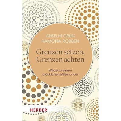 Grenzen setzen, Grenzen achten, Taschenbuch von Anselm Grün,Ramona Robben, Herder, 978-3-451-03399-5