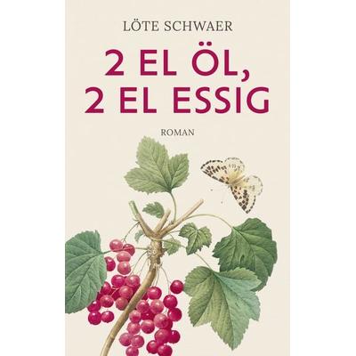 2 EL Öl, 2 EL Essig, Taschenbuch von Löte Schwaer, BoD – Books on Demand, 978-3-7562-9370-4