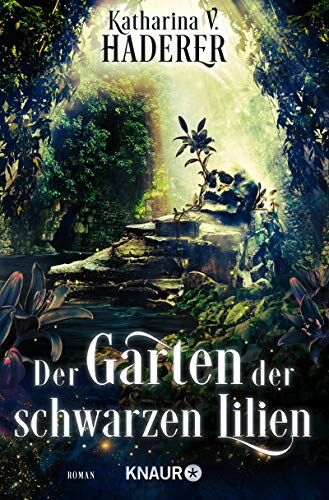 Haderer, Katharina V. - Der Garten der schwarzen Lilien: Roman (Black Alchemy, Band 2) - Preis vom 04.10.2026 03:51:26 h