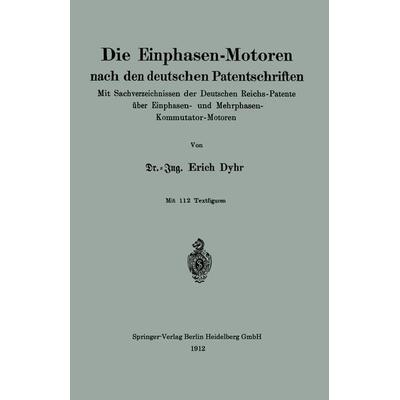 Die Einphasen-Motoren nach den deutschen Patentschriften, Taschenbuch von Erich Dyhr, Springer Berlin, 978-3-662-32434-9