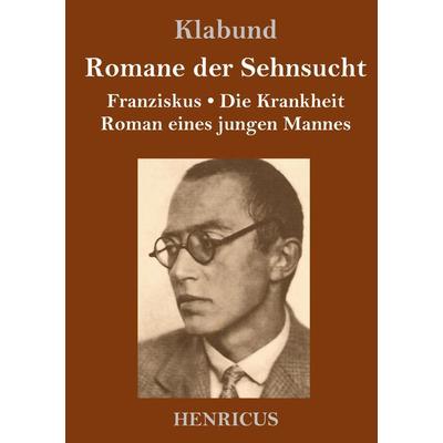 Romane der Sehnsucht, Gebundene Ausgabe von Klabund, BoD - Books on Demand, 978-3-8478-4385-6