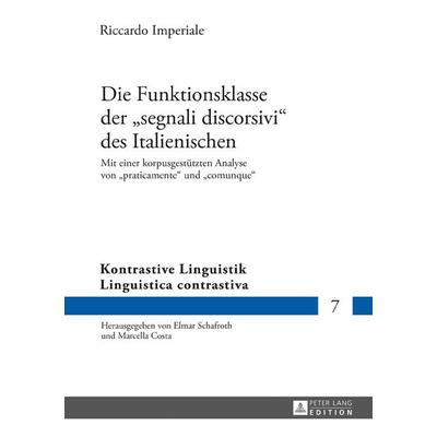 Die Funktionsklasse der «segnali discorsivi» des Italienischen, Gebundene Ausgabe von Riccardo Imperiale, Peter Lang GmbH, Internationaler Verlag der