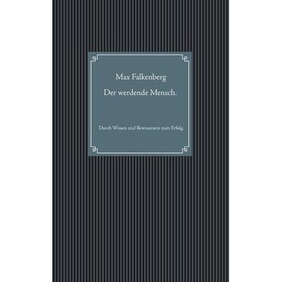 Der werdende Mensch., Taschenbuch von Max Falkenberg, BoD – Books on Demand, 978-3-7347-9931-0
