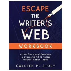 Escape the Writer's Web Workbook, Ratgeber von Colleen M. Story