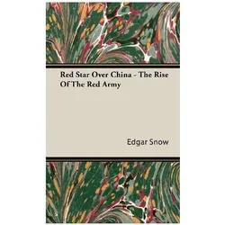 Red Star Over China - The Rise Of The Red Army, Sachbücher von Edgar Snow