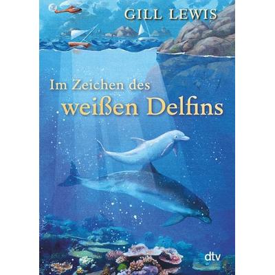 Im Zeichen des weißen Delfins, Taschenbuch von Gill Lewis, dtv, 978-3-423-71627-7
