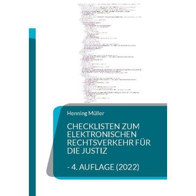 Checklisten zum elektronischen Rechtsverkehr für die Justiz, Taschenbuch von Henning Müller, BoD – Books on Demand, 978-3-7568-7455-2