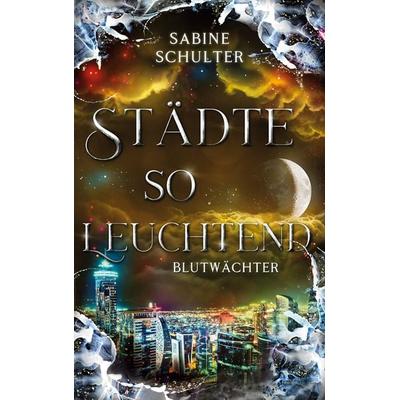 Städte so leuchtend, Taschenbuch von Sabine Schulter, BoD – Books on Demand, 978-3-7597-3387-0