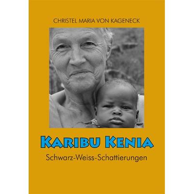 Karibu Kenia, Taschenbuch von Christel Maria Kageneck, Synergia-Verlag, 978-3-939272-10-6