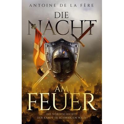 Die Nacht am Feuer – Die Vorgeschichte, Taschenbuch von Antoine de la Fère, EK-2 Publishing, 978-3-96403-362-8