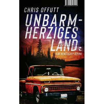 Unbarmherziges Land, Taschenbuch von Chris Offutt, Tropen