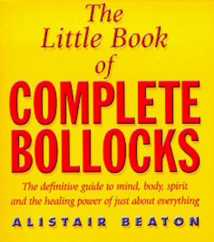 Simon & Schuster UK The Little Book Of Complete Bollocks by Alistair Beaton - Paperback Humour Book - 144 Witty Satirical Insights - Adult Gift