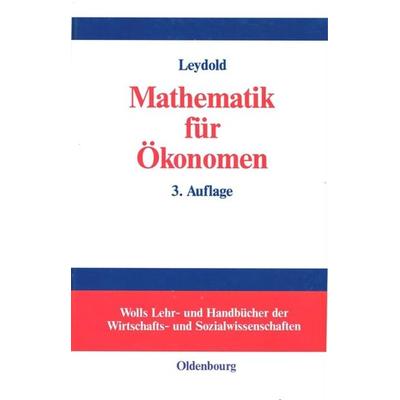 Mathematik für Ökonomen, Gebundene Ausgabe von Josef Leydold, De Gruyter Oldenbourg, 978-3-486-27460-8