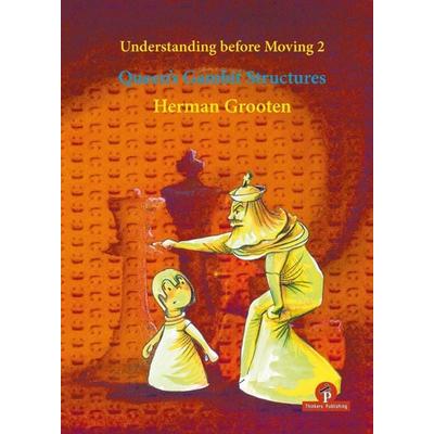 Understanding Before Moving 2 - Queen's Gambit Structures, Taschenbuch von Grooten, Ingram Publishers Services, 978-94-92510-42-6