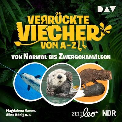 Verrückte Viecher von A bis Z – Teil 2: Von Narwal bis Zwergchamäleon - Magdalena Hamm,Aline König, Audio, 9783742413079