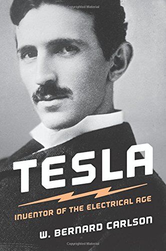 Carlson, W. Bernard - Tesla: Inventor of the Electrical Age - Preis vom 09.10.2026 07:28:09 h
