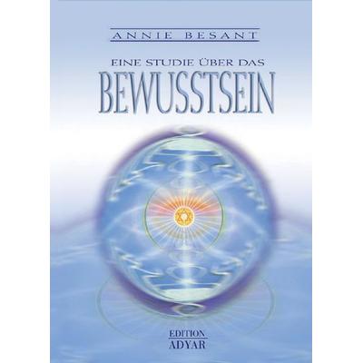 Eine Studie über das Bewusstsein, Gebundene Ausgabe von Annie Besant, Aquamarin, 978-3-89427-255-5