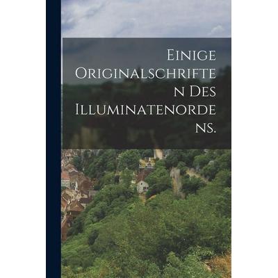 Einige Originalschriften des Illuminatenordens., Taschenbuch von Anonymous, Tradd Street Press, 978-1-01-749381-8