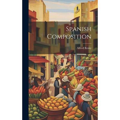 Spanish Composition, Gebundene Ausgabe von Alfred Remy, Creative Media Partners, LLC, 978-1-02-083568-1