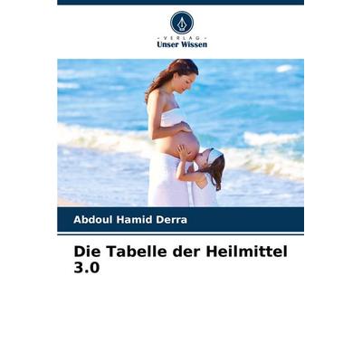Die Tabelle der Heilmittel 3.0, Taschenbuch von Abdoul Hamid Derra, Verlag Unser Wissen, 978-620-6-83239-3