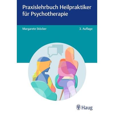 Praxislehrbuch Heilpraktiker für Psychotherapie, Gebundene Ausgabe von Margarete Stöcker, Karl F. Haug, 978-3-13-246168-0