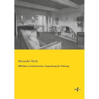 1000 Ideen zur künstlerischen Ausgestaltung der Wohnung, Taschenbuch von Alexander Koch, Vero Verlag, 978-3-95738-833-9