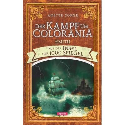 Der Kampf um Colorania (Band 4), Gebundene Ausgabe von Anette Sorge, Cap-Verlag Andreas Claus e.K., 978-3-86773-290-1