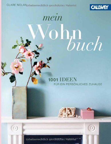 Clare Nolan - Mein Wohnbuch: 1001 Ideen für ein persönliches Zuhause - Preis vom 04.10.2026 03:51:26 h