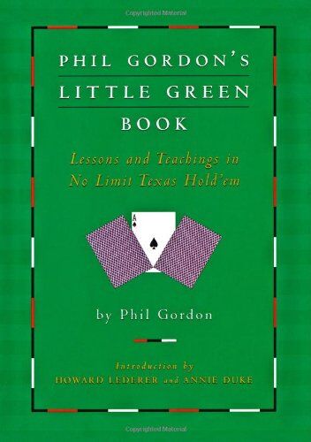 Phil Gordon - Phil Gordon's Little Green Book: Lessons and Teachings in No Limit Texas Hold'em - Preis vom 09.10.2026 07:28:09 h