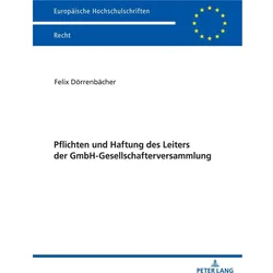 Pflichten und Haftung des Leiters der GmbH-Gesellschafterversammlung, Fachbücher von Felix Dörrenbächer