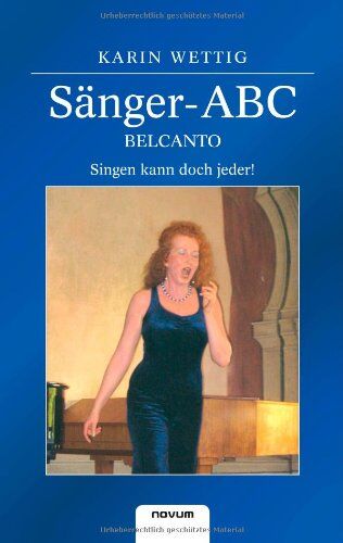 Wettig, Dr. Karin - Sänger-ABC-Belcanto - Singen kann doch jeder - Preis vom 09.10.2026 07:28:09 h