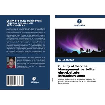 Quality of Service Management verteilter eingebetteter Echtzeitsysteme, Taschenbuch von Joseph Hoffert, Verlag Unser Wissen, 978-620-2-83387-5