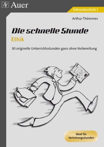 Arthur Thömmes - Die schnelle Stunde Ethik: 30 originelle Unterrichtsstunden ganz ohne Vorbereitung (5. bis 10. Klasse) (Die schnelle Stunde Sekundarstufe) - Preis vom 09.10.2026 07:28:09 h