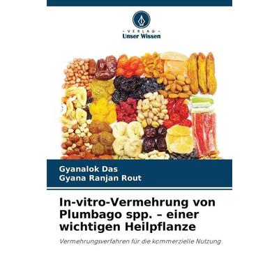 In-vitro-Vermehrung von Plumbago spp. - einer wichtigen Heilpflanze, Taschenbuch von Gyanalok Das,Gyana Ranjan Rout, Verlag Unser Wissen,