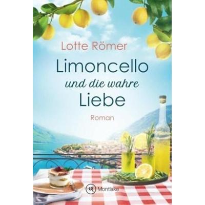 Limoncello und die wahre Liebe, Taschenbuch von Lotte Römer, Montlake Romance, 978-2-496-70438-9