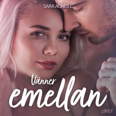 Vänner emellan - erotisk novell - Sara Agnès L., Audio, 9788726589061
