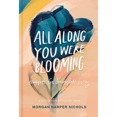 All Along You Were Blooming, Gebundene Ausgabe von Morgan Harper Nichols, Harper Collins Publ. USA