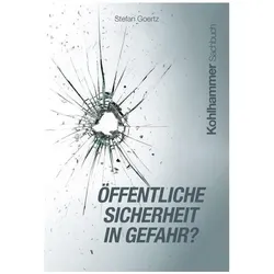 Öffentliche Sicherheit in Gefahr?, Sachbücher von Stefan Goertz