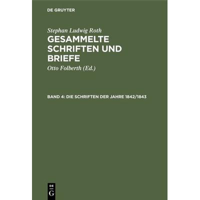 Die Schriften der Jahre 1842/1843, Gebundene Ausgabe von Stephan Ludwig Roth, De Gruyter, 978-3-11-002688-7